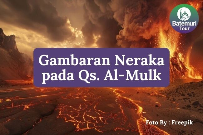 5 Gambaran Neraka pada QS. Al-Mulk agar Menambah Rasa Takut kepada Azab Allah